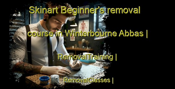 Skinart Beginner's removal course in Winterbourne Abbas | RemovalTraining | RemovalClasses | SkinartTraining-United Kingdom